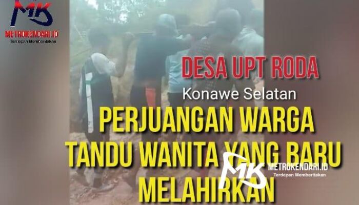 Viral! Video Wanita Baru Melahirkan Ditandu Sejauh 2 Km di Konsel