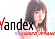 Tanpa Sensor! Cara Nonton Video Panas di Internet Lewat Yandex Browser Jepang