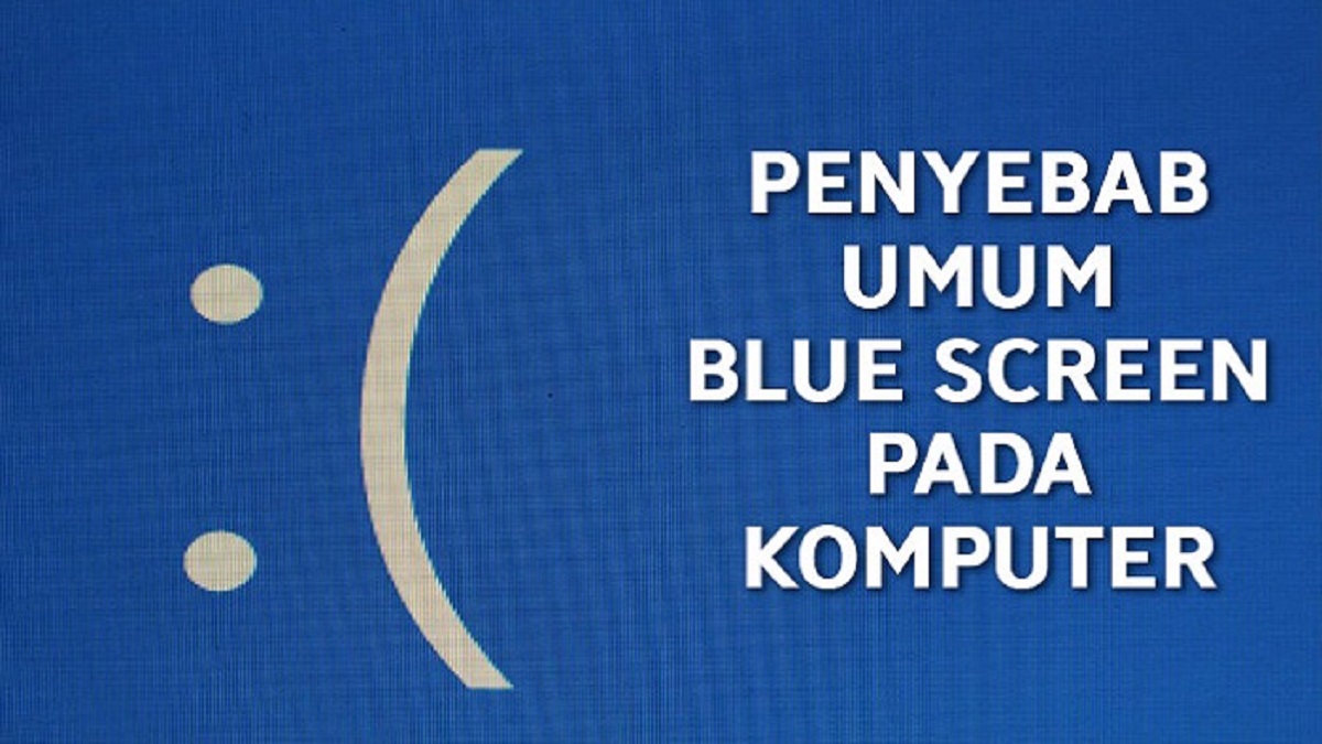 Penyebab Komputer Blue Screen